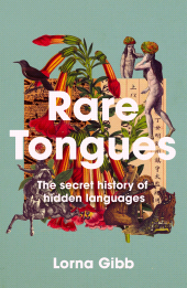 eBook, Rare Tongues : The Secret Stories of Hidden Languages, Atlantic Books