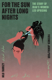 eBook, For the Sun After Long Nights : The Story of Iran's Women-led Uprising, Atlantic Books