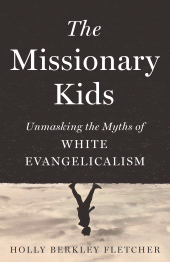 E-book, Missionary Kids : Unmasking the Myths of White Evangelicalism, Minneapolis