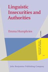 E-book, Linguistic Insecurities and Authorities : 19th- and 21st-century language commentary on French, John Benjamins Publishing Company