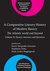E-book, A Comparative Literary History of Modern Slavery : The Atlantic world and beyond. Volume II: Slavery, memory and literature, John Benjamins Publishing Company