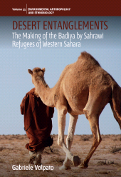 E-book, Desert Entanglements : The Making of the Badiya by Sahrawi Refugees of Western Sahara, Berghahn Books