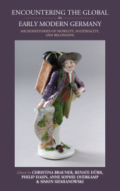 E-book, Encountering the Global in Early Modern Germany : Microhistories of Mobility, Materiality, and Belonging, Berghahn Books