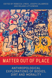 E-book, Matter Out of Place : Anthropological Explorations of Bodies, Dirt and Morality, Berghahn Books