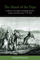 E-book, The Island of the Pope : Catholics in the Aegean Archipelago between Empire and Nation-State, 1770-1830, Berghahn Books