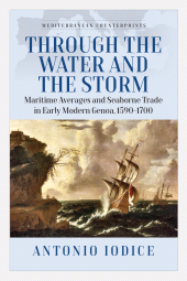 E-book, Through the Water and the Storm : Maritime Averages and Seaborne Trade in Early Modern Genoa, 1590-1700, Berghahn Books