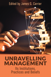 E-book, Unraveling Management : Its Institutions, Practices and Beliefs, Berghahn Books