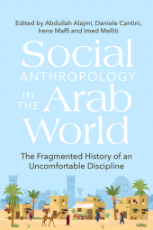 E-book, Social Anthropology in the Arab World : The Fragmented History of an Uncomfortable Discipline, Berghahn Books