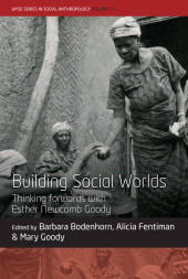 E-book, Building Social Worlds : Thinking forwards with Esther Newcomb Goody, Berghahn Books