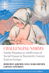 E-book, Challenging Norms : Family Planning as a Reflection of Social Change in Twentieth-Century Eastern Europe, Berghahn Books