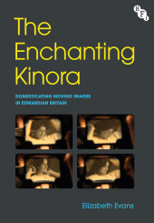 E-book, The Enchanting Kinora : Domesticating Moving Images in Edwardian Britain, British Film Institute