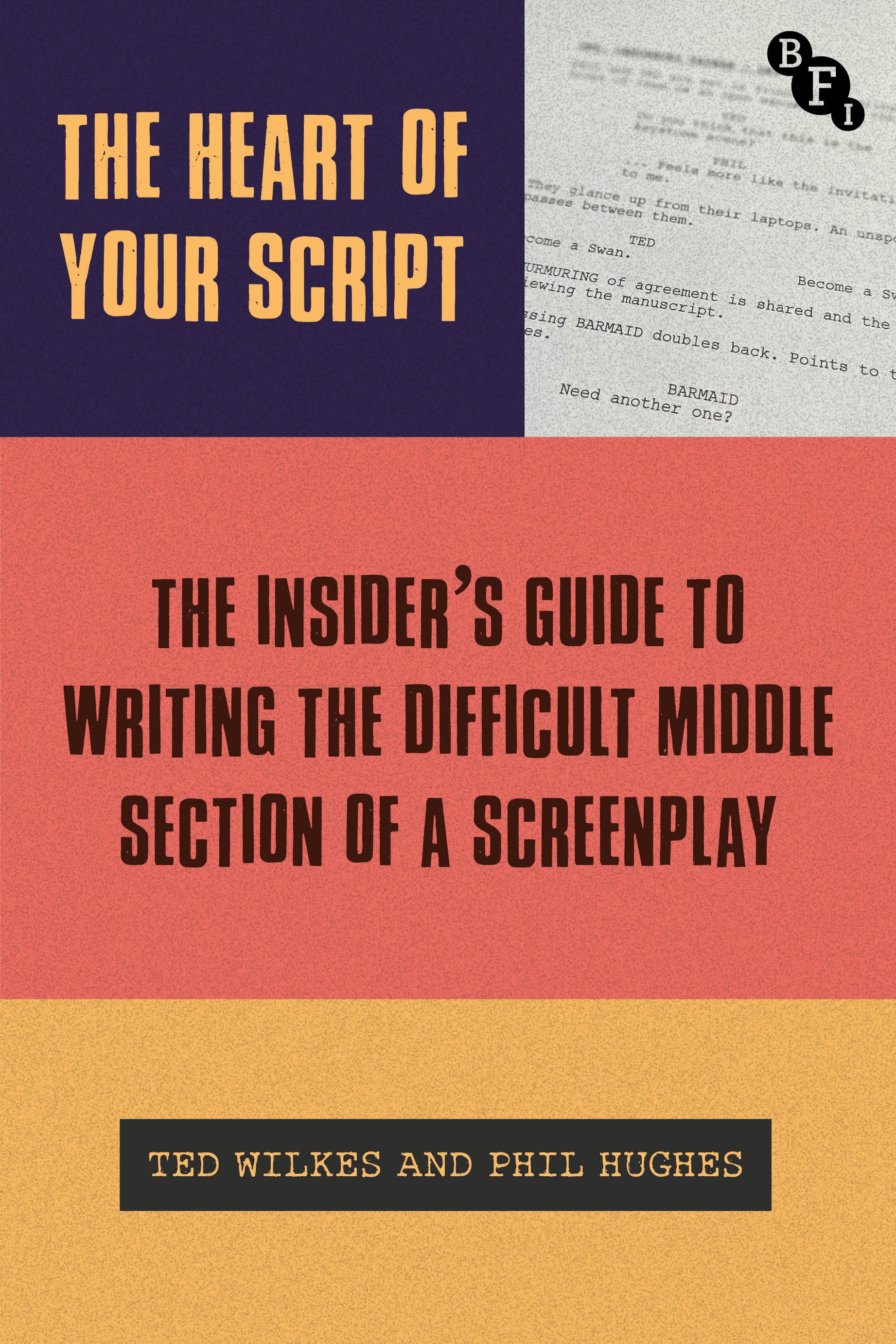 E-book, The Heart of Your Script : The Insider's Guide to Writing the Difficult Middle Section of a Screenplay, British Film Institute
