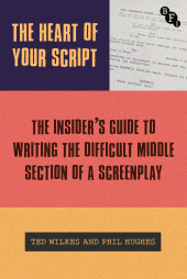 E-book, The Heart of Your Script : The Insider's Guide to Writing the Difficult Middle Section of a Screenplay, British Film Institute