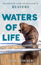E-book, Waters of Life : Fighting for Scotland's Beavers, Birlinn