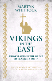 E-book, Vikings in the East : From Vladimir the Great to Vladimir Putin - The Origins of a Contested Legacy in Russia and Ukraine, Biteback Publishing