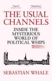 E-book, The Usual Channels : Inside the Mysterious World of Political Whips, Biteback Publishing