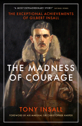 E-book, The Madness of Courage : The Exceptional Achievements of Gilbert Insall, Biteback Publishing