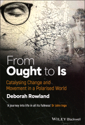 E-book, From Ought to Is : Catalysing Change and Movement in a Polarised World, Blackwell