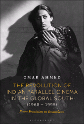 E-book, The Revolution of Indian Parallel Cinema in the Global South (1968-1995) : From Feminism to Iconoclasm, Bloomsbury Publishing