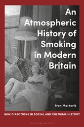 eBook, An Atmospheric History of Smoking in Modern Britain, Bloomsbury Publishing