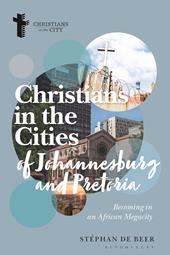eBook, Christians in the Cities of Johannesburg and Pretoria : Becoming in an African Megacity, Bloomsbury Publishing