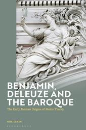 E-book, Benjamin, Deleuze and the Baroque : The Early Modern Origins of Media Theory, Bloomsbury Publishing