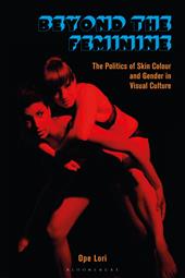 eBook, Beyond the Feminine : The Politics of Skin Colour and Gender in Visual Culture, Bloomsbury Publishing