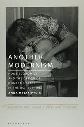 E-book, Another Modernism : Home Economics and the Design of Domestic Space in the US, 1900-1960, Bloomsbury Publishing