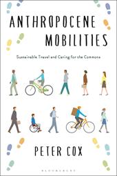 eBook, Anthropocene Mobilities : Sustainable Travel and Caring for the Commons, Bloomsbury Publishing