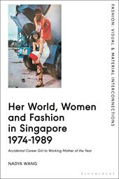 E-book, Her World, Women and Fashion in Singapore 1974-1989 : Accidental Career Girl to Working Mother of the Year, Bloomsbury Publishing