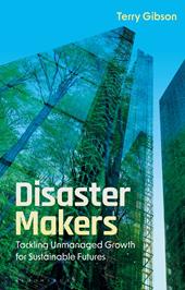 E-book, Disaster Makers : Tackling Unmanaged Growth for Sustainable Futures, Bloomsbury Publishing