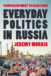 E-book, Everyday Politics in Russia : From Resentment to Resistance, Bloomsbury Publishing