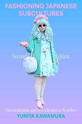 E-book, Fashioning Japanese Subcultures : Decentralization and Diversification as Neotribes, Bloomsbury Publishing