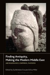 E-book, Finding Antiquity, Making the Modern Middle East : Archaeology, Empires, Nations, Bloomsbury Publishing