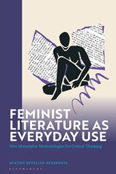 E-book, Feminist Literature as Everyday Use : New Materialist Methodologies for Critical Thinking, Bloomsbury Publishing