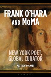 E-book, Frank O'Hara and MoMA : New York Poet, Global Curator, Bloomsbury Publishing