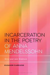 E-book, Incarceration in the Poetry of Anna Mendelssohn : Serve Your Own Sentences, Bloomsbury Publishing