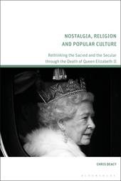 E-book, Nostalgia, Religion and Popular Culture : Rethinking the Sacred and the Secular through the Death of Queen Elizabeth II, Bloomsbury Publishing