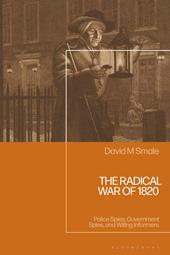 E-book, The Radical War of 1820 : Police Spies, Government Spies, and Willing Informers, Bloomsbury Publishing