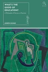 E-book, What's the Good of Education? : A Philosophy of Persons in Practices, Bloomsbury Publishing
