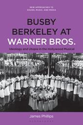 eBook, Busby Berkeley at Warner Bros. : Ideology and Utopia in the Hollywood Musical, Bloomsbury Publishing