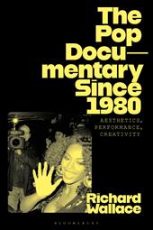 E-book, The Pop Documentary Since 1980 : Aesthetics, Performance, Creativity, Bloomsbury Publishing
