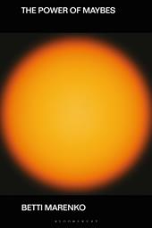 eBook, The Power of Maybes : Machines, Uncertainty and Design Futures, Bloomsbury Publishing