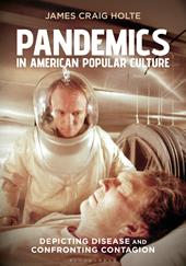 E-book, Pandemics in American Popular Culture : Depicting Disease and Confronting Contagion, Bloomsbury Publishing