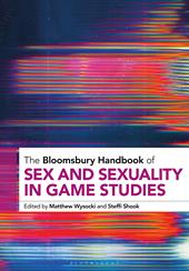 E-book, The Bloomsbury Handbook of Sex and Sexuality in Game Studies, Bloomsbury Publishing