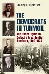 E-book, The Democrats in Turmoil : The Bitter Fights to Select a Presidential Nominee, 1896-1924, Bloomsbury Publishing