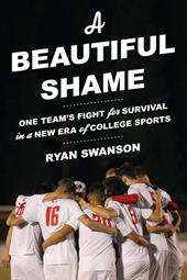 E-book, A Beautiful Shame : One Team's Fight for Survival in a New Era of College Sports, Bloomsbury Publishing