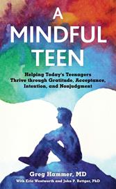 eBook, A Mindful Teen : Helping Today's Teenagers Thrive through Gratitude, Acceptance, Intention, and Nonjudgment, Bloomsbury Publishing