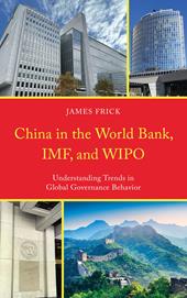 E-book, China in the World Bank, IMF, and WIPO : Understanding Trends in Global Governance Behavior, Bloomsbury Publishing