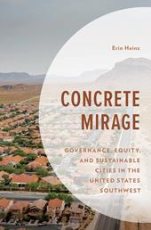 E-book, Concrete Mirage : Governance, Equity, and Sustainable Cities in the United States Southwest, Bloomsbury Publishing